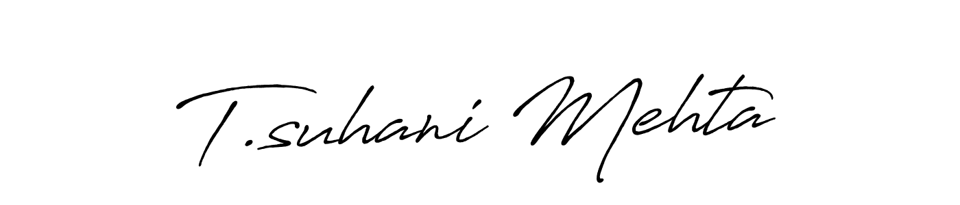 Create a beautiful signature design for name T.suhani Mehta. With this signature (Antro_Vectra_Bolder) fonts, you can make a handwritten signature for free. T.suhani Mehta signature style 7 images and pictures png
