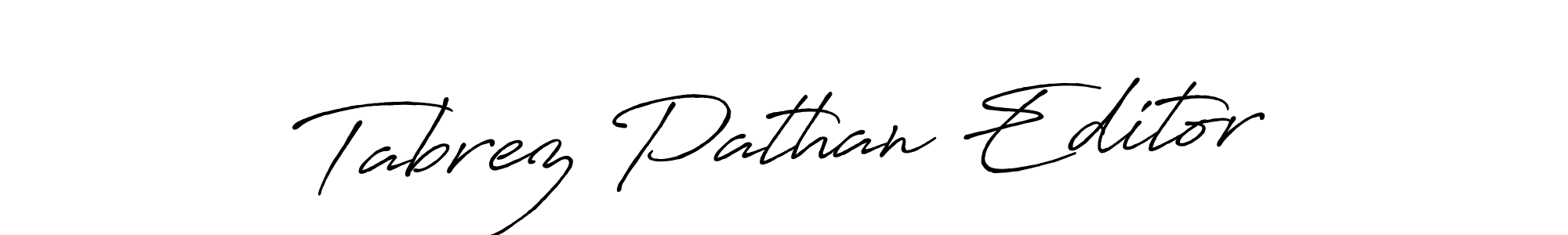 You should practise on your own different ways (Antro_Vectra_Bolder) to write your name (Tabrez Pathan Editor) in signature. don't let someone else do it for you. Tabrez Pathan Editor signature style 7 images and pictures png