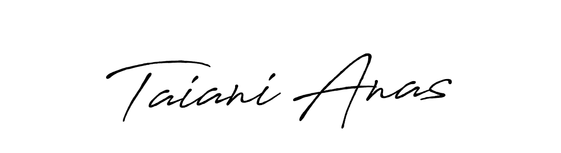 Also You can easily find your signature by using the search form. We will create Taiani Anas name handwritten signature images for you free of cost using Antro_Vectra_Bolder sign style. Taiani Anas signature style 7 images and pictures png