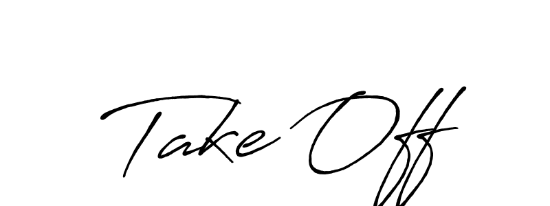 Take Off stylish signature style. Best Handwritten Sign (Antro_Vectra_Bolder) for my name. Handwritten Signature Collection Ideas for my name Take Off. Take Off signature style 7 images and pictures png