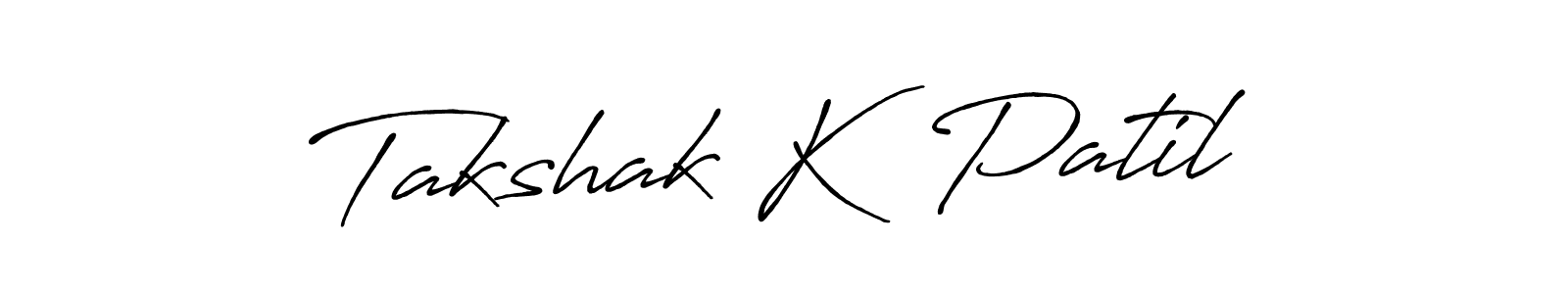 You should practise on your own different ways (Antro_Vectra_Bolder) to write your name (Takshak K  Patil) in signature. don't let someone else do it for you. Takshak K  Patil signature style 7 images and pictures png