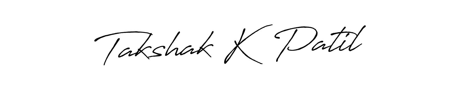 You should practise on your own different ways (Antro_Vectra_Bolder) to write your name (Takshak K  Patil) in signature. don't let someone else do it for you. Takshak K  Patil signature style 7 images and pictures png