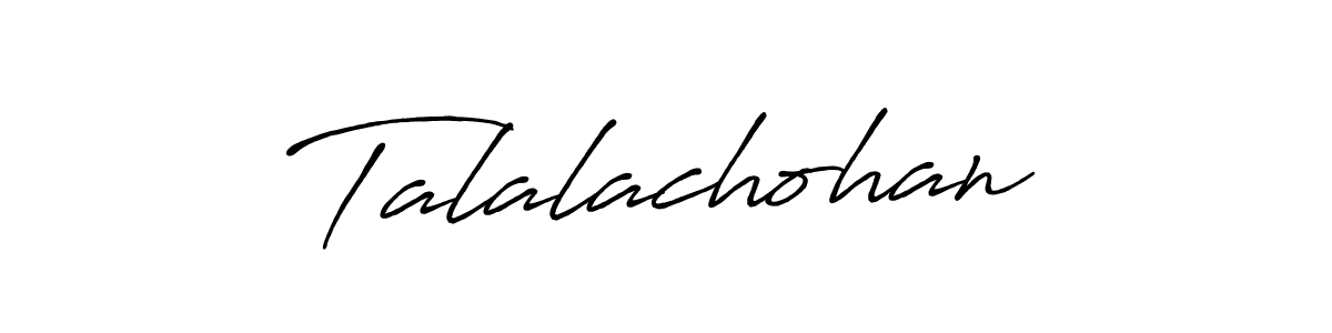 Make a beautiful signature design for name Talalachohan. Use this online signature maker to create a handwritten signature for free. Talalachohan signature style 7 images and pictures png