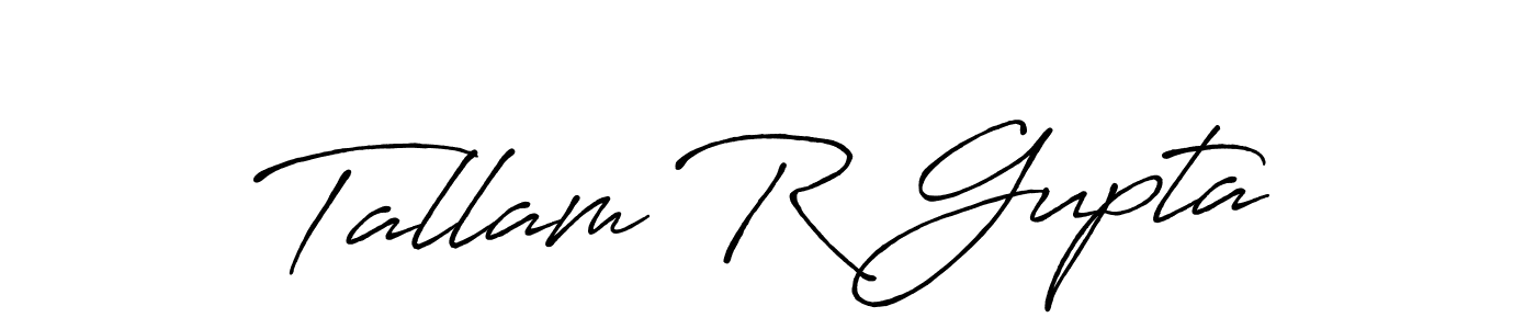 Tallam R Gupta stylish signature style. Best Handwritten Sign (Antro_Vectra_Bolder) for my name. Handwritten Signature Collection Ideas for my name Tallam R Gupta. Tallam R Gupta signature style 7 images and pictures png