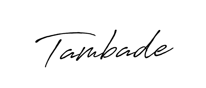 Design your own signature with our free online signature maker. With this signature software, you can create a handwritten (Antro_Vectra_Bolder) signature for name Tambade. Tambade signature style 7 images and pictures png
