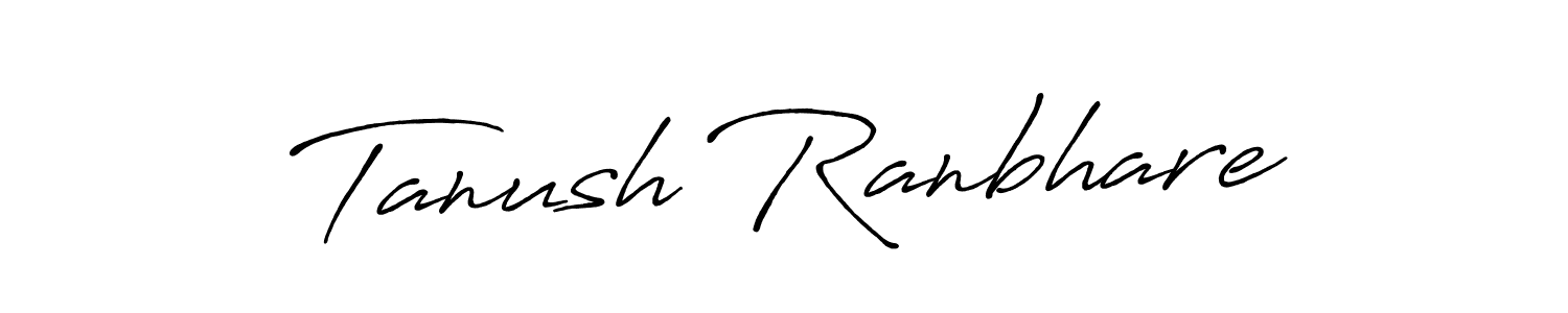 Tanush Ranbhare stylish signature style. Best Handwritten Sign (Antro_Vectra_Bolder) for my name. Handwritten Signature Collection Ideas for my name Tanush Ranbhare. Tanush Ranbhare signature style 7 images and pictures png