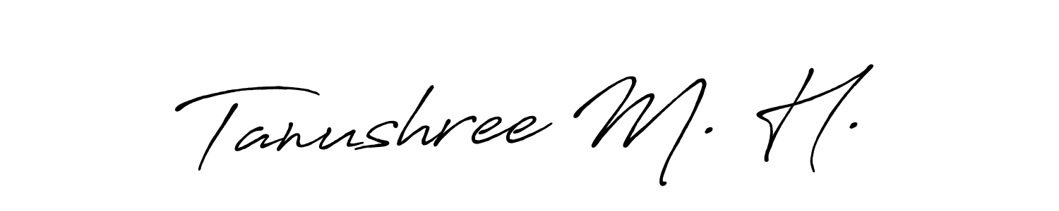 Also we have Tanushree M. H. name is the best signature style. Create professional handwritten signature collection using Antro_Vectra_Bolder autograph style. Tanushree M. H. signature style 7 images and pictures png