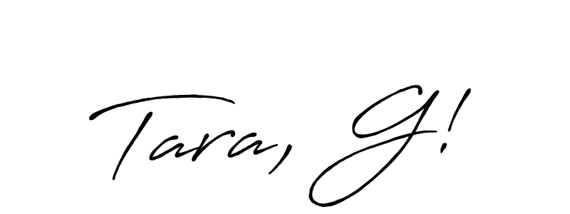 Also we have Tara, G! name is the best signature style. Create professional handwritten signature collection using Antro_Vectra_Bolder autograph style. Tara, G! signature style 7 images and pictures png