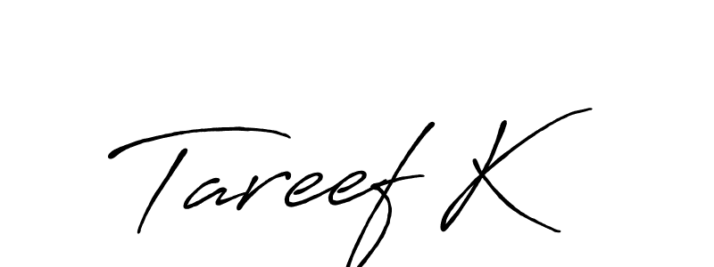 How to make Tareef K name signature. Use Antro_Vectra_Bolder style for creating short signs online. This is the latest handwritten sign. Tareef K signature style 7 images and pictures png