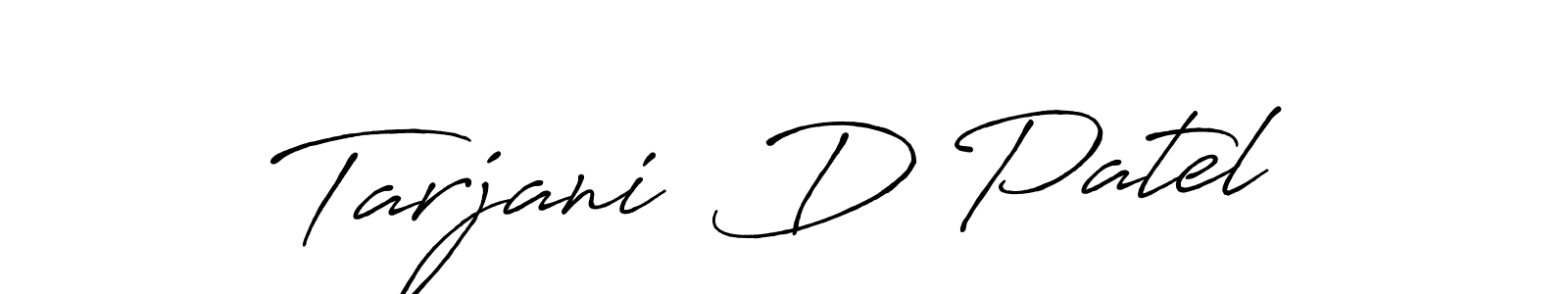 Design your own signature with our free online signature maker. With this signature software, you can create a handwritten (Antro_Vectra_Bolder) signature for name Tarjani  D Patel. Tarjani  D Patel signature style 7 images and pictures png