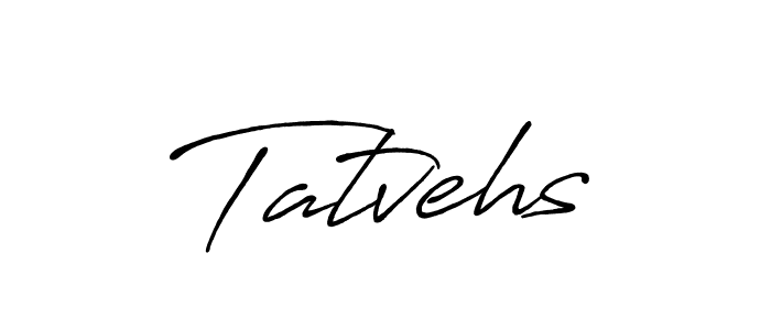 Also we have Tatvehs name is the best signature style. Create professional handwritten signature collection using Antro_Vectra_Bolder autograph style. Tatvehs signature style 7 images and pictures png