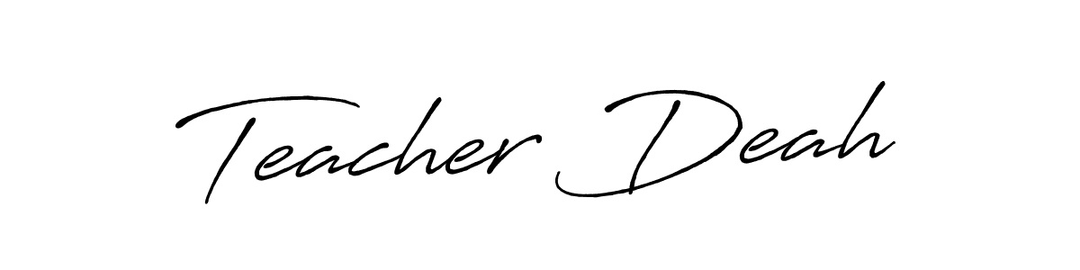 You should practise on your own different ways (Antro_Vectra_Bolder) to write your name (Teacher Deah) in signature. don't let someone else do it for you. Teacher Deah signature style 7 images and pictures png