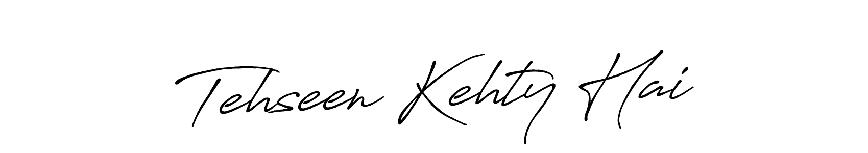 Antro_Vectra_Bolder is a professional signature style that is perfect for those who want to add a touch of class to their signature. It is also a great choice for those who want to make their signature more unique. Get Tehseen Kehty Hai name to fancy signature for free. Tehseen Kehty Hai signature style 7 images and pictures png