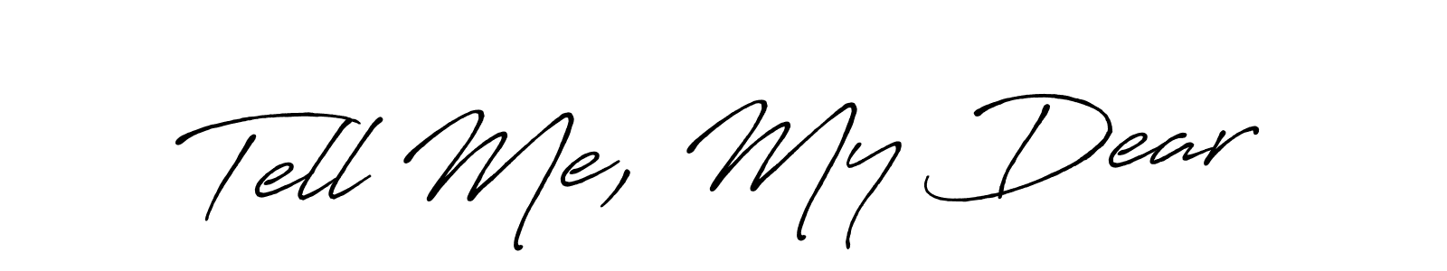 How to make Tell Me, My Dear signature? Antro_Vectra_Bolder is a professional autograph style. Create handwritten signature for Tell Me, My Dear name. Tell Me, My Dear signature style 7 images and pictures png