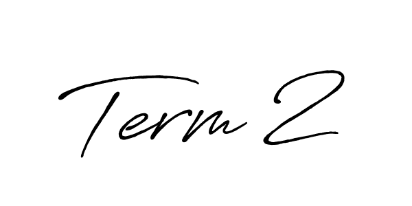 You should practise on your own different ways (Antro_Vectra_Bolder) to write your name (Term 2) in signature. don't let someone else do it for you. Term 2 signature style 7 images and pictures png