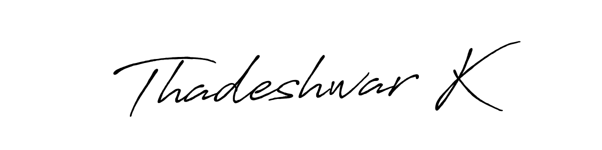 You should practise on your own different ways (Antro_Vectra_Bolder) to write your name (Thadeshwar K) in signature. don't let someone else do it for you. Thadeshwar K signature style 7 images and pictures png