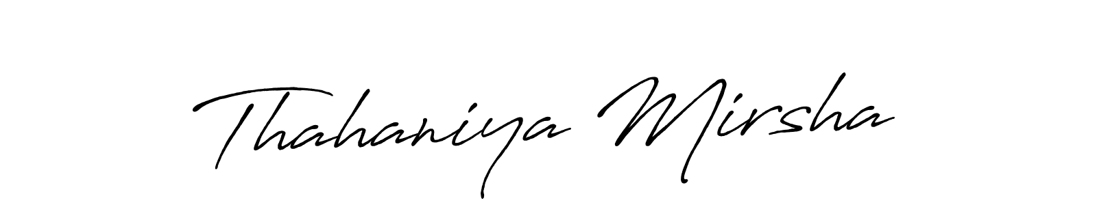 You should practise on your own different ways (Antro_Vectra_Bolder) to write your name (Thahaniya Mirsha) in signature. don't let someone else do it for you. Thahaniya Mirsha signature style 7 images and pictures png