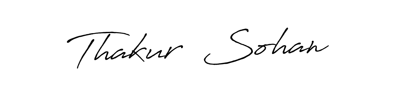 Make a short Thakur  Sohan signature style. Manage your documents anywhere anytime using Antro_Vectra_Bolder. Create and add eSignatures, submit forms, share and send files easily. Thakur  Sohan signature style 7 images and pictures png