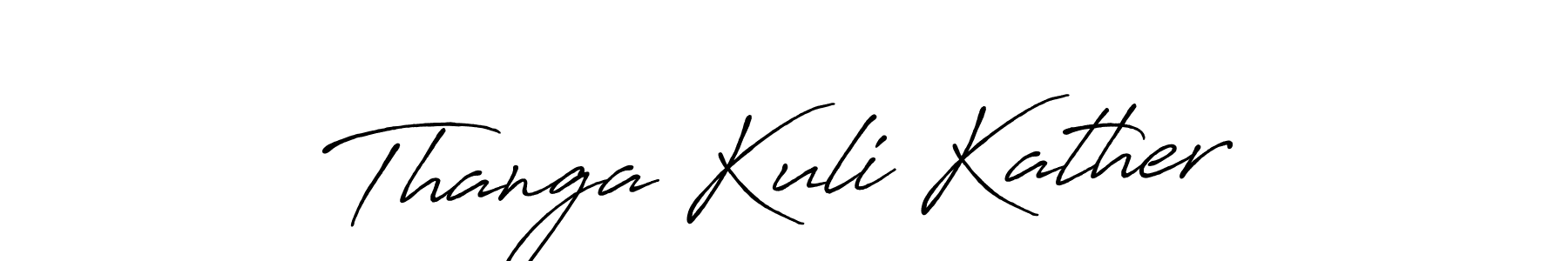 Make a short Thanga Kuli Kather signature style. Manage your documents anywhere anytime using Antro_Vectra_Bolder. Create and add eSignatures, submit forms, share and send files easily. Thanga Kuli Kather signature style 7 images and pictures png