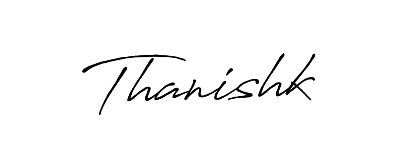 Also we have Thanishk name is the best signature style. Create professional handwritten signature collection using Antro_Vectra_Bolder autograph style. Thanishk signature style 7 images and pictures png