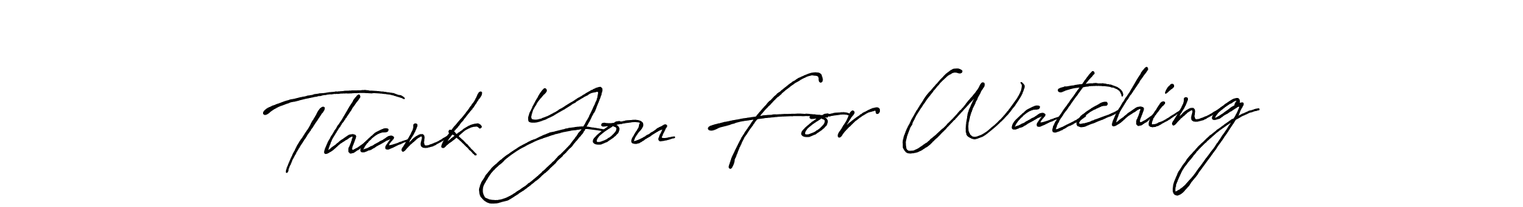 Also You can easily find your signature by using the search form. We will create Thank You For Watching name handwritten signature images for you free of cost using Antro_Vectra_Bolder sign style. Thank You For Watching signature style 7 images and pictures png