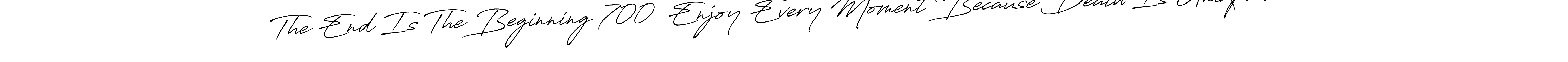 Check out images of Autograph of The End Is The Beginning 700  Enjoy Every Moment Because Death Is Unexpected name. Actor The End Is The Beginning 700  Enjoy Every Moment Because Death Is Unexpected Signature Style. Antro_Vectra_Bolder is a professional sign style online. The End Is The Beginning 700  Enjoy Every Moment Because Death Is Unexpected signature style 7 images and pictures png