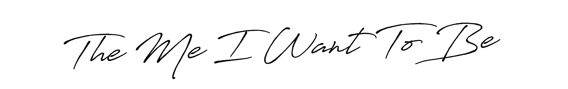 Use a signature maker to create a handwritten signature online. With this signature software, you can design (Antro_Vectra_Bolder) your own signature for name The Me I Want To Be. The Me I Want To Be signature style 7 images and pictures png