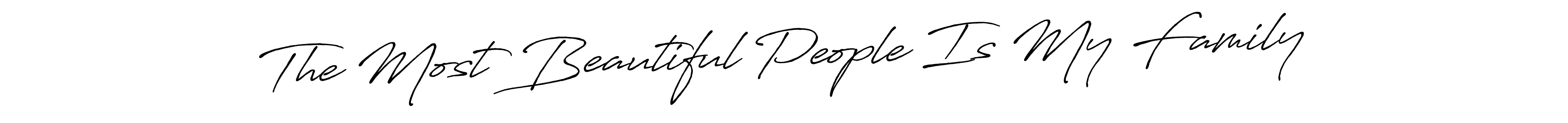 You should practise on your own different ways (Antro_Vectra_Bolder) to write your name (The Most Beautiful People Is My Family) in signature. don't let someone else do it for you. The Most Beautiful People Is My Family signature style 7 images and pictures png