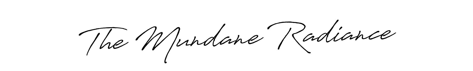 Make a beautiful signature design for name The Mundane Radiance. Use this online signature maker to create a handwritten signature for free. The Mundane Radiance signature style 7 images and pictures png