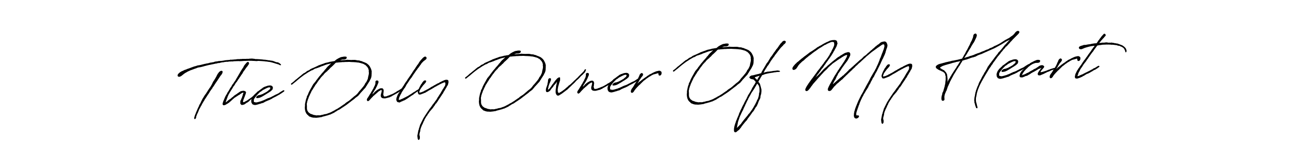 Also we have The Only Owner Of My Heart name is the best signature style. Create professional handwritten signature collection using Antro_Vectra_Bolder autograph style. The Only Owner Of My Heart signature style 7 images and pictures png