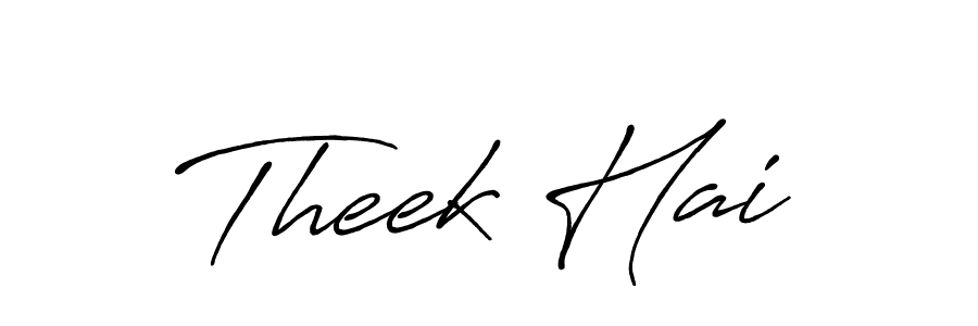 Create a beautiful signature design for name Theek Hai. With this signature (Antro_Vectra_Bolder) fonts, you can make a handwritten signature for free. Theek Hai signature style 7 images and pictures png