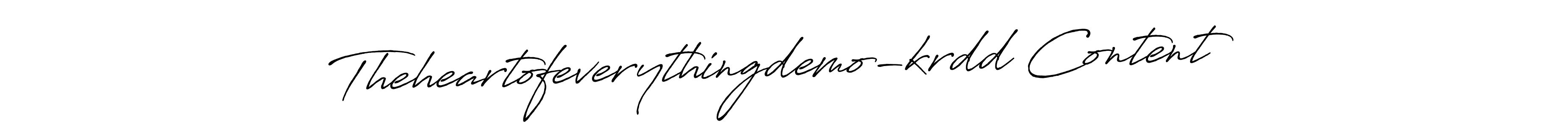 Design your own signature with our free online signature maker. With this signature software, you can create a handwritten (Antro_Vectra_Bolder) signature for name Theheartofeverythingdemo-krdd Content. Theheartofeverythingdemo-krdd Content signature style 7 images and pictures png