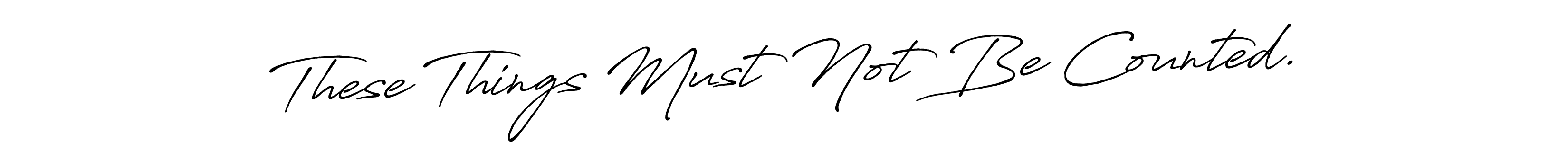 Design your own signature with our free online signature maker. With this signature software, you can create a handwritten (Antro_Vectra_Bolder) signature for name These Things Must Not Be Counted.. These Things Must Not Be Counted. signature style 7 images and pictures png