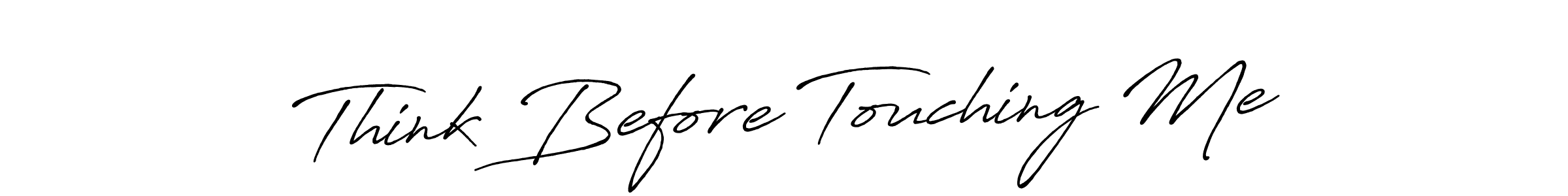 Use a signature maker to create a handwritten signature online. With this signature software, you can design (Antro_Vectra_Bolder) your own signature for name Think Before Touching Me. Think Before Touching Me signature style 7 images and pictures png