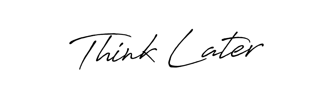 The best way (Antro_Vectra_Bolder) to make a short signature is to pick only two or three words in your name. The name Think Later include a total of six letters. For converting this name. Think Later signature style 7 images and pictures png