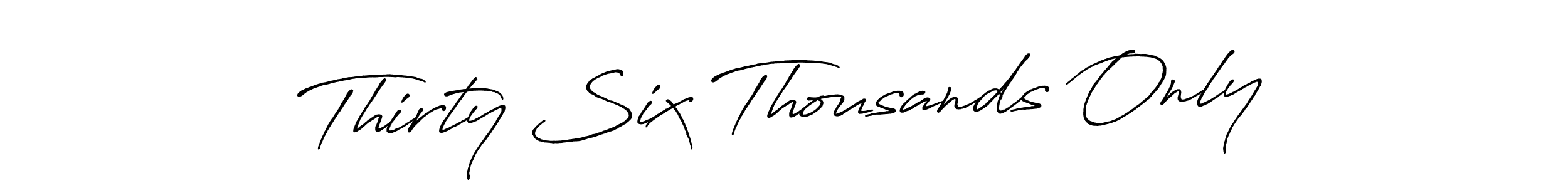 You should practise on your own different ways (Antro_Vectra_Bolder) to write your name (Thirty Six Thousands Only) in signature. don't let someone else do it for you. Thirty Six Thousands Only signature style 7 images and pictures png