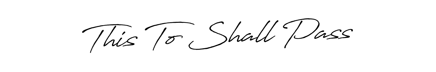 Antro_Vectra_Bolder is a professional signature style that is perfect for those who want to add a touch of class to their signature. It is also a great choice for those who want to make their signature more unique. Get This To Shall Pass name to fancy signature for free. This To Shall Pass signature style 7 images and pictures png
