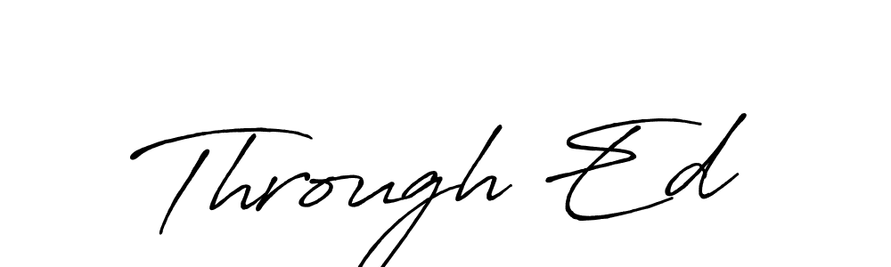 Design your own signature with our free online signature maker. With this signature software, you can create a handwritten (Antro_Vectra_Bolder) signature for name Through Ed. Through Ed signature style 7 images and pictures png