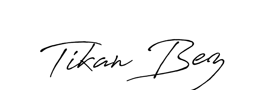 Design your own signature with our free online signature maker. With this signature software, you can create a handwritten (Antro_Vectra_Bolder) signature for name Tikan Bez. Tikan Bez signature style 7 images and pictures png