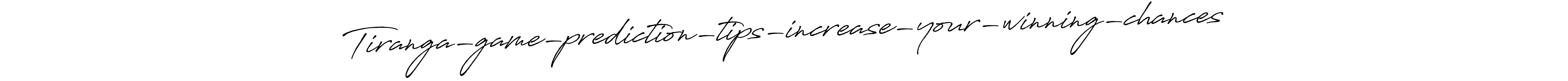 How to make Tiranga-game-prediction-tips-increase-your-winning-chances signature? Antro_Vectra_Bolder is a professional autograph style. Create handwritten signature for Tiranga-game-prediction-tips-increase-your-winning-chances name. Tiranga-game-prediction-tips-increase-your-winning-chances signature style 7 images and pictures png