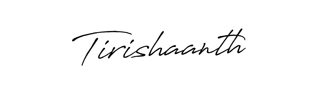 Make a beautiful signature design for name Tirishaanth. With this signature (Antro_Vectra_Bolder) style, you can create a handwritten signature for free. Tirishaanth signature style 7 images and pictures png