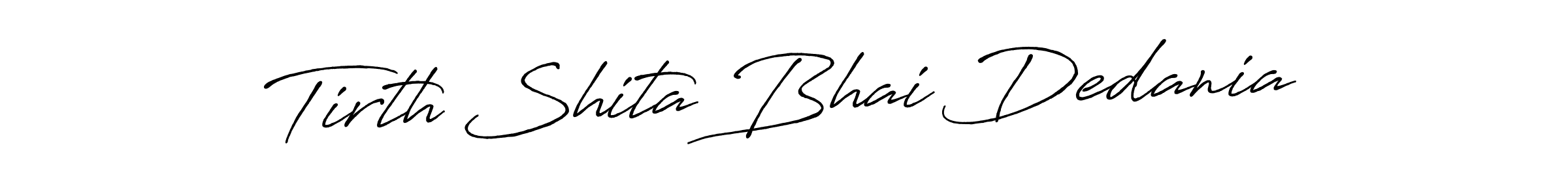 The best way (Antro_Vectra_Bolder) to make a short signature is to pick only two or three words in your name. The name Tirth Shita Bhai Dedania include a total of six letters. For converting this name. Tirth Shita Bhai Dedania signature style 7 images and pictures png