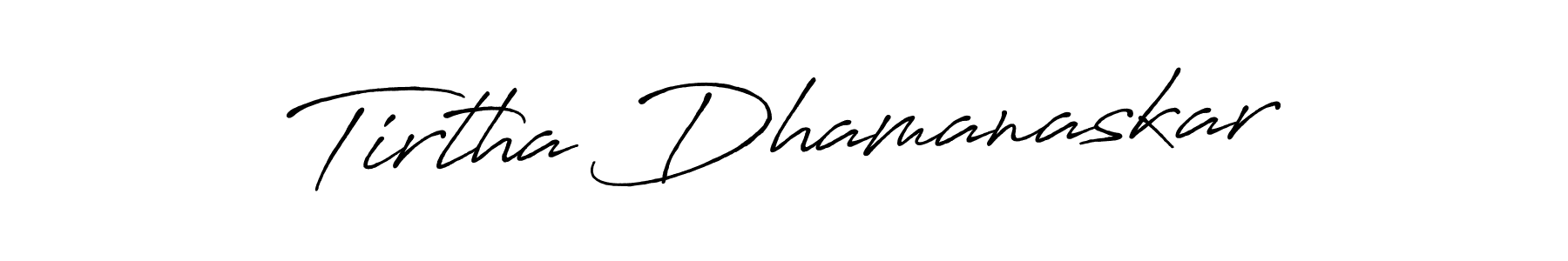 Tirtha Dhamanaskar stylish signature style. Best Handwritten Sign (Antro_Vectra_Bolder) for my name. Handwritten Signature Collection Ideas for my name Tirtha Dhamanaskar. Tirtha Dhamanaskar signature style 7 images and pictures png