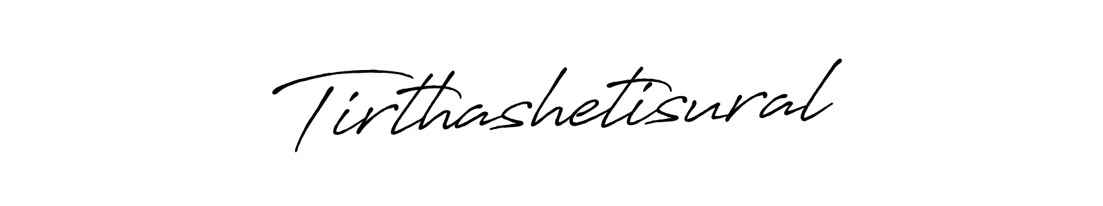 How to make Tirthashetisural signature? Antro_Vectra_Bolder is a professional autograph style. Create handwritten signature for Tirthashetisural name. Tirthashetisural signature style 7 images and pictures png