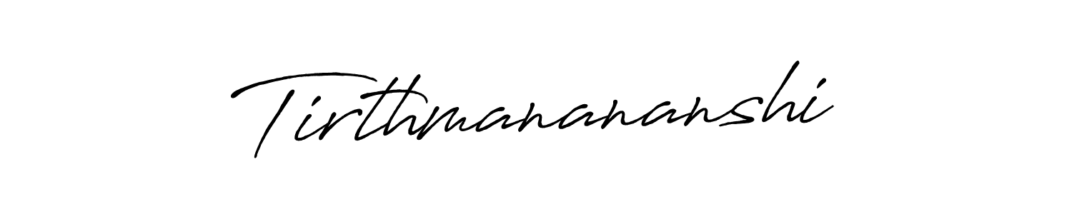 Tirthmanananshi stylish signature style. Best Handwritten Sign (Antro_Vectra_Bolder) for my name. Handwritten Signature Collection Ideas for my name Tirthmanananshi. Tirthmanananshi signature style 7 images and pictures png