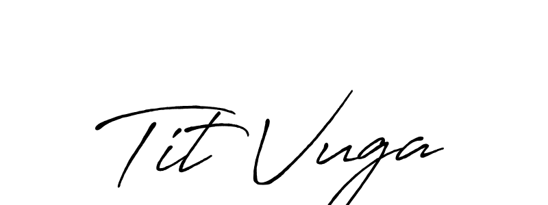 Make a short Tit Vuga signature style. Manage your documents anywhere anytime using Antro_Vectra_Bolder. Create and add eSignatures, submit forms, share and send files easily. Tit Vuga signature style 7 images and pictures png