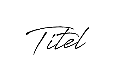 Create a beautiful signature design for name Titel. With this signature (Antro_Vectra_Bolder) fonts, you can make a handwritten signature for free. Titel signature style 7 images and pictures png