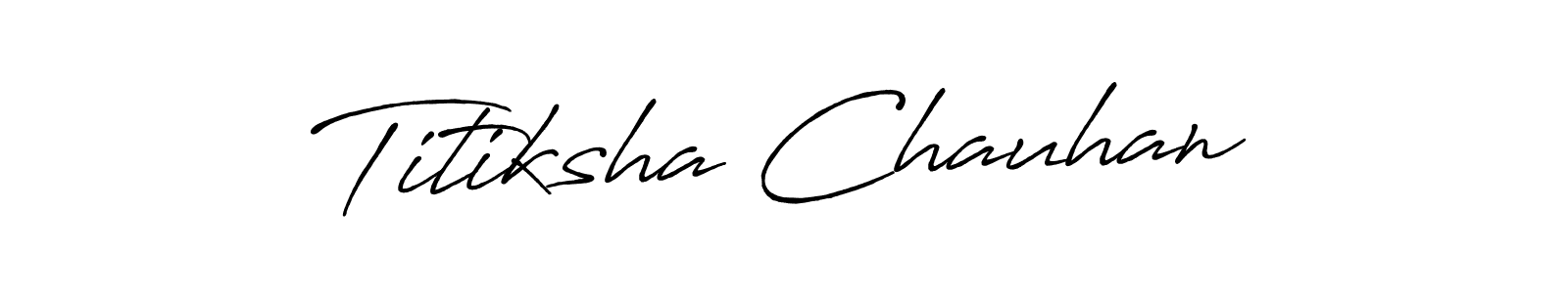 How to make Titiksha Chauhan name signature. Use Antro_Vectra_Bolder style for creating short signs online. This is the latest handwritten sign. Titiksha Chauhan signature style 7 images and pictures png