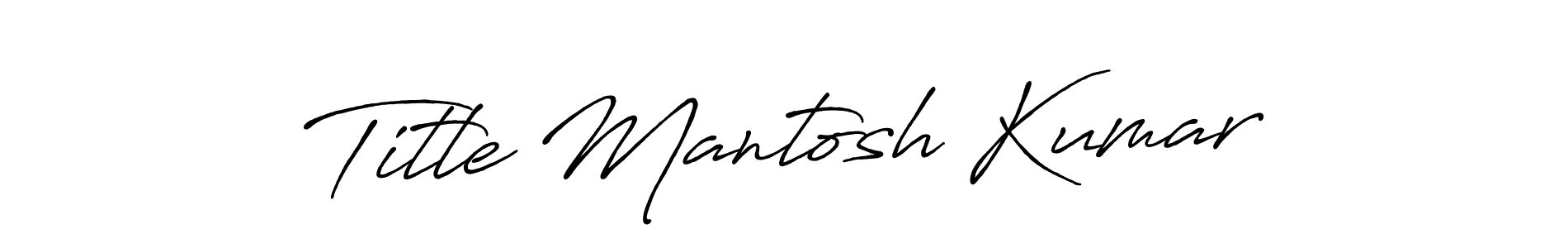 Create a beautiful signature design for name Title Mantosh Kumar. With this signature (Antro_Vectra_Bolder) fonts, you can make a handwritten signature for free. Title Mantosh Kumar signature style 7 images and pictures png