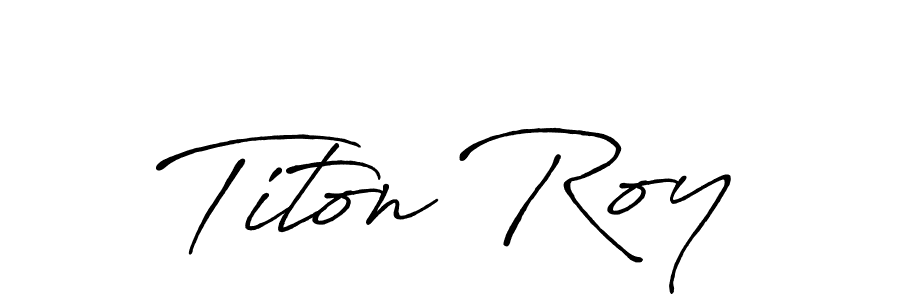 Create a beautiful signature design for name Titon Roy. With this signature (Antro_Vectra_Bolder) fonts, you can make a handwritten signature for free. Titon Roy signature style 7 images and pictures png